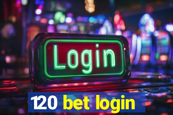 120 bet login