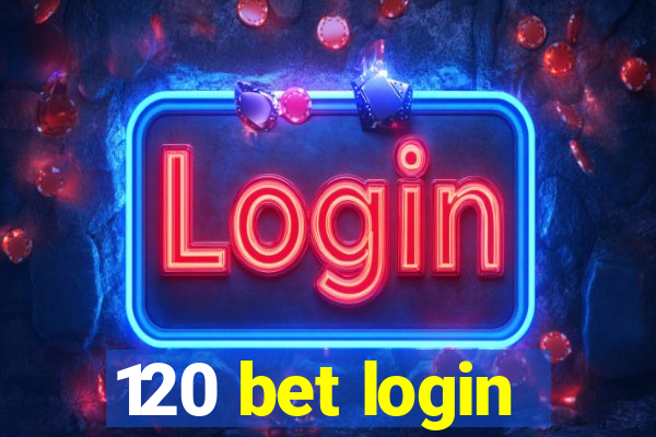 120 bet login