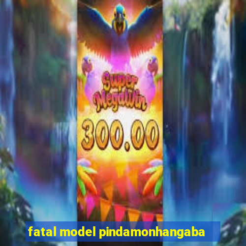 fatal model pindamonhangaba