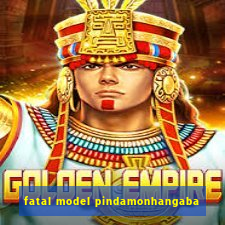 fatal model pindamonhangaba