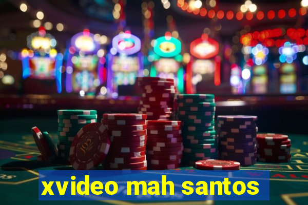 xvideo mah santos