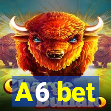 A6 bet