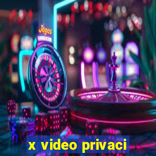 x video privaci