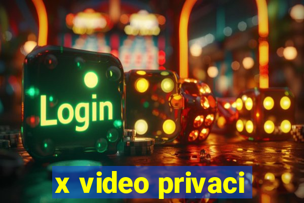 x video privaci