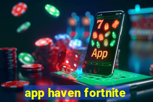 app haven fortnite