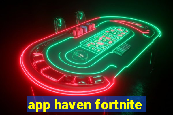 app haven fortnite