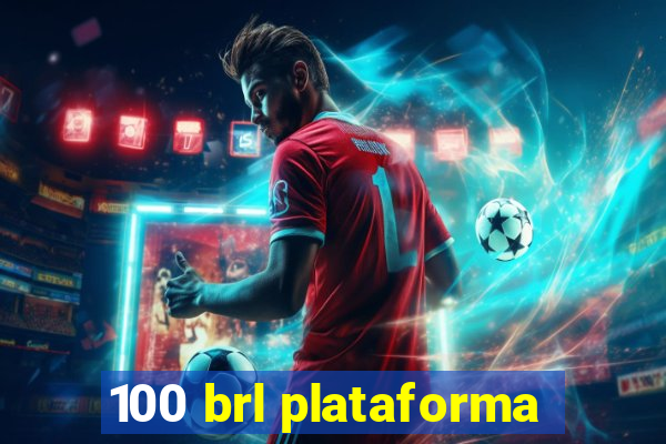 100 brl plataforma