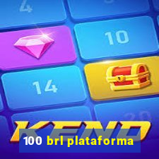 100 brl plataforma