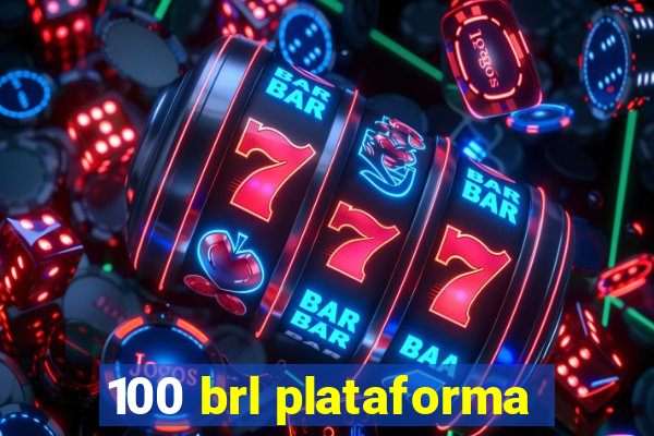 100 brl plataforma