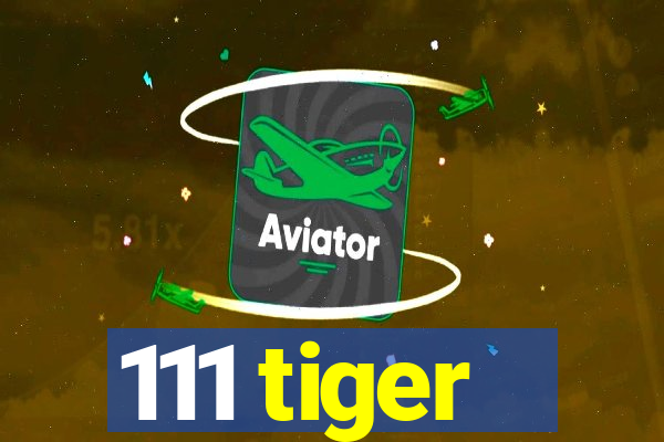 111 tiger