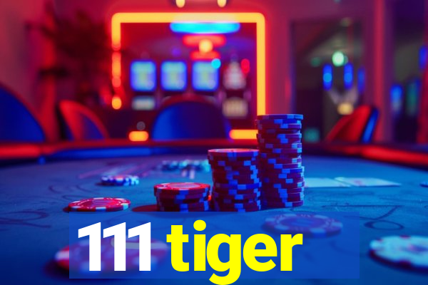 111 tiger