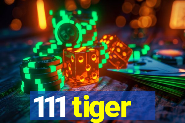 111 tiger