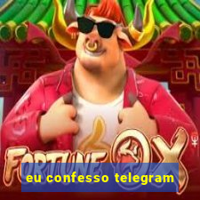 eu confesso telegram