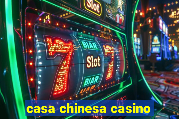 casa chinesa casino