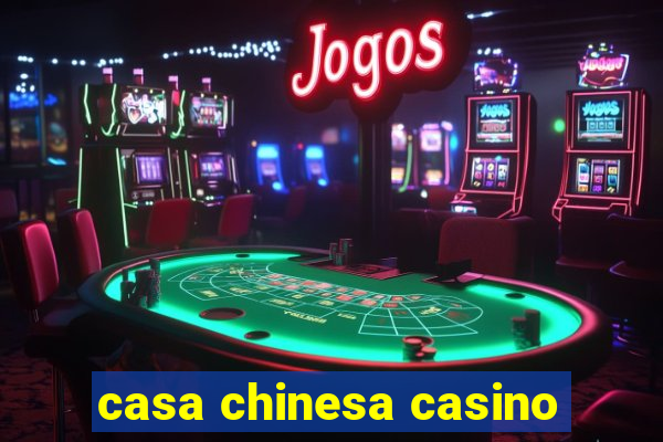 casa chinesa casino