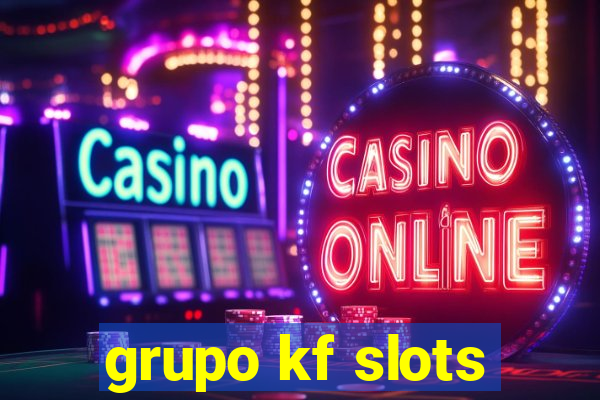 grupo kf slots