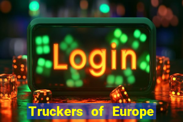 Truckers of Europe 3 dinheiro infinito