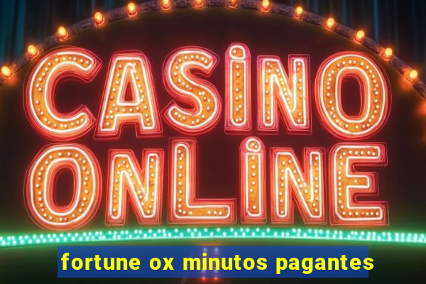 fortune ox minutos pagantes