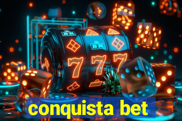 conquista bet