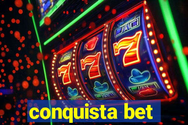 conquista bet