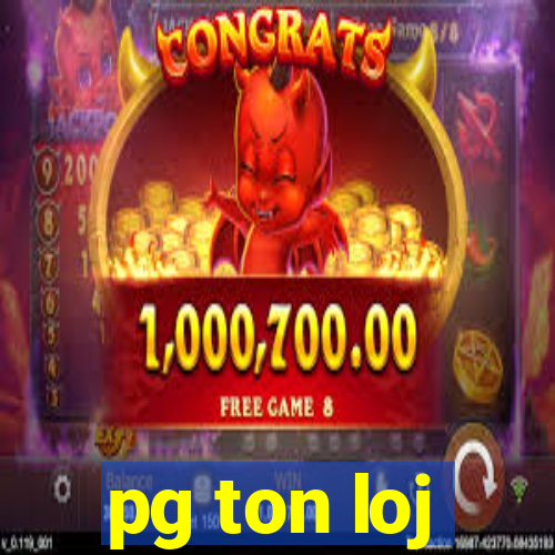 pg ton loj