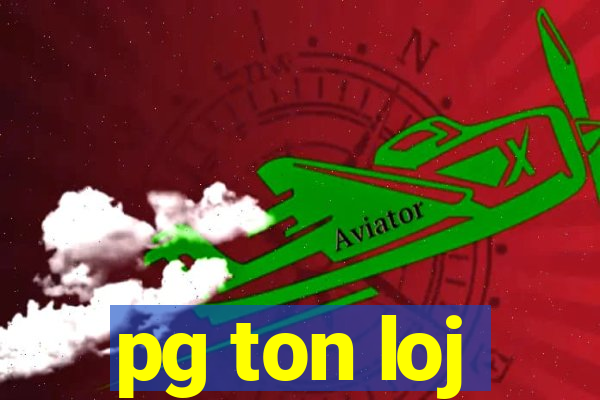 pg ton loj