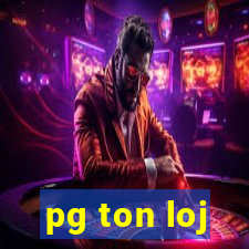 pg ton loj