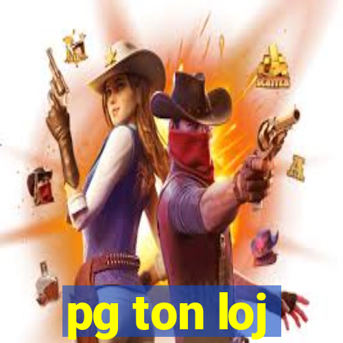 pg ton loj