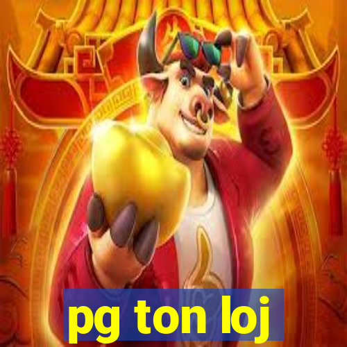 pg ton loj