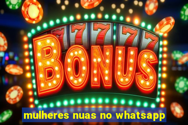 mulheres nuas no whatsapp