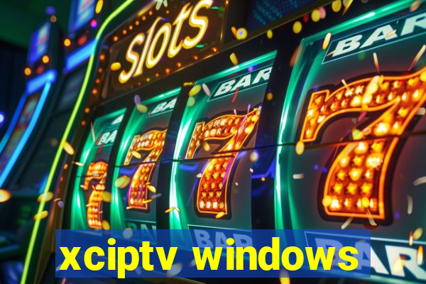 xciptv windows