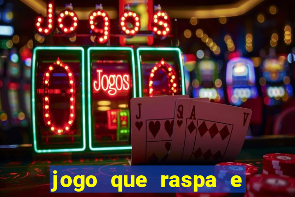 jogo que raspa e ganha dinheiro