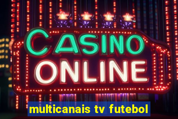 multicanais tv futebol