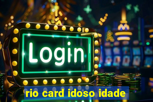 rio card idoso idade