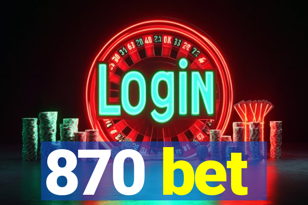 870 bet