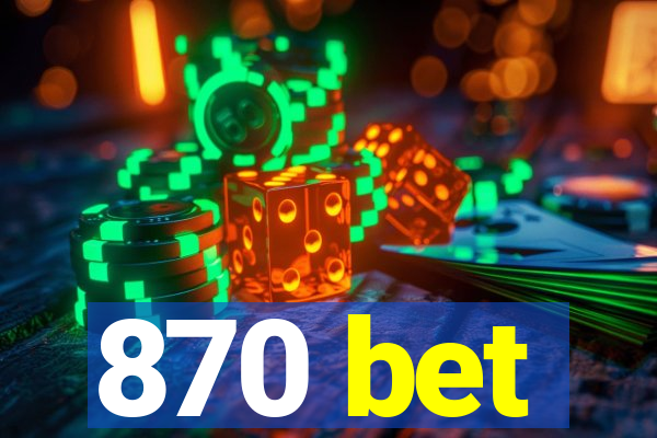 870 bet