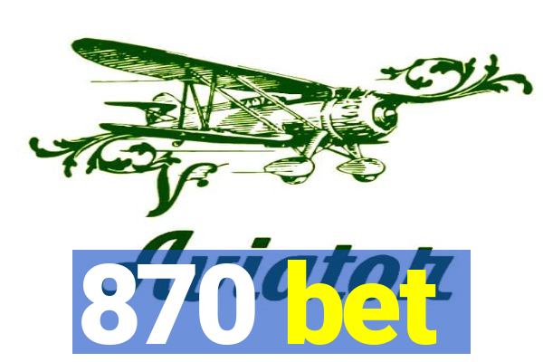 870 bet