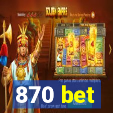 870 bet