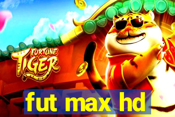 fut max hd