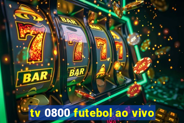 tv 0800 futebol ao vivo