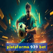 plataforma 939 bet