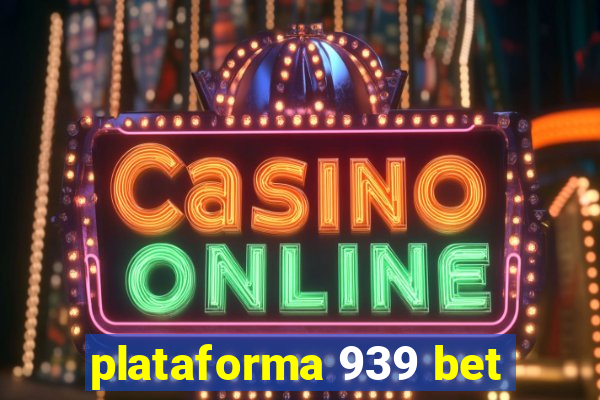 plataforma 939 bet