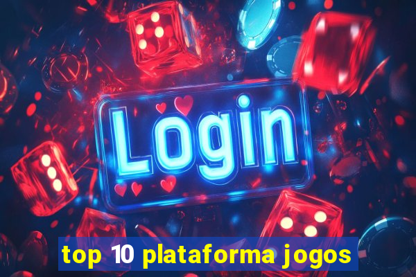 top 10 plataforma jogos