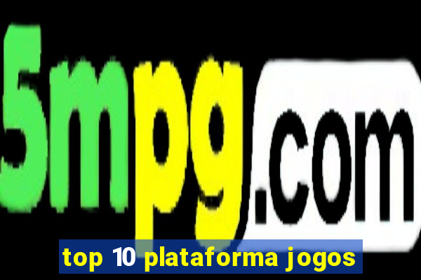 top 10 plataforma jogos