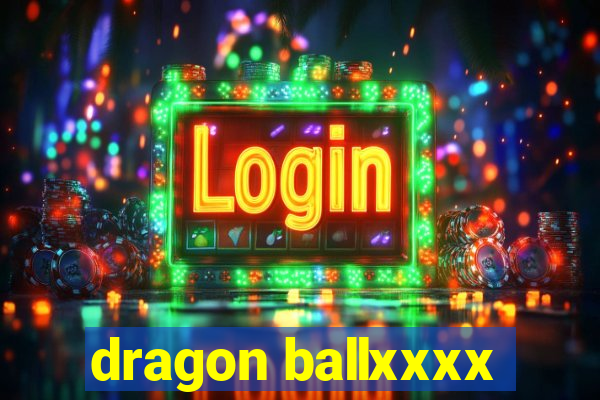 dragon ballxxxx