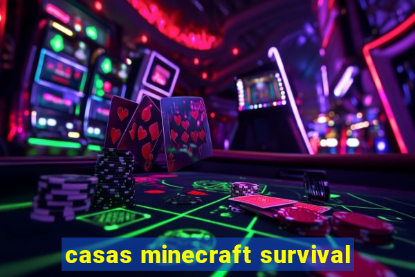 casas minecraft survival