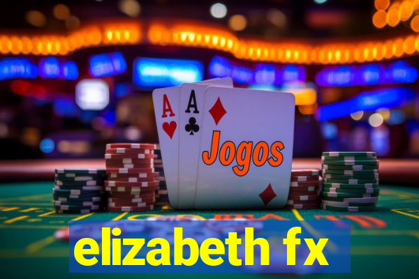 elizabeth fx