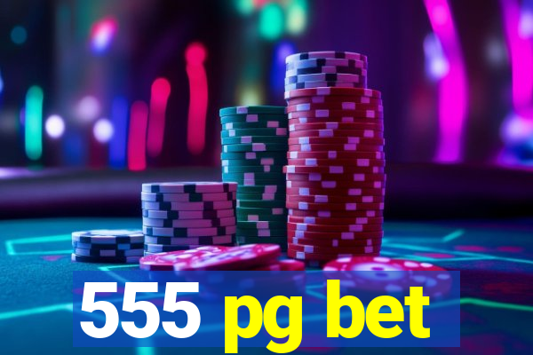 555 pg bet