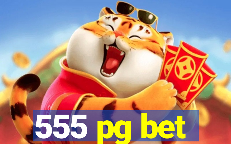 555 pg bet