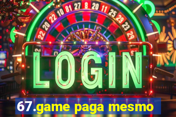 67.game paga mesmo